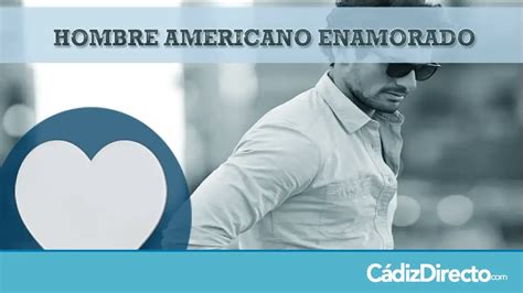 Cómo es un hombre americano cuando se enamora